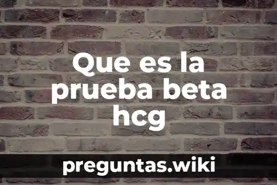 Que es la prueba beta hcg