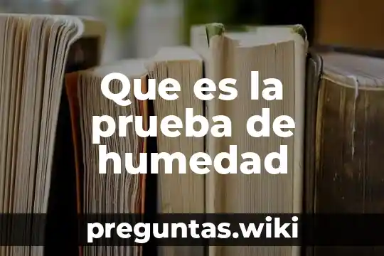 Que es la prueba de humedad
