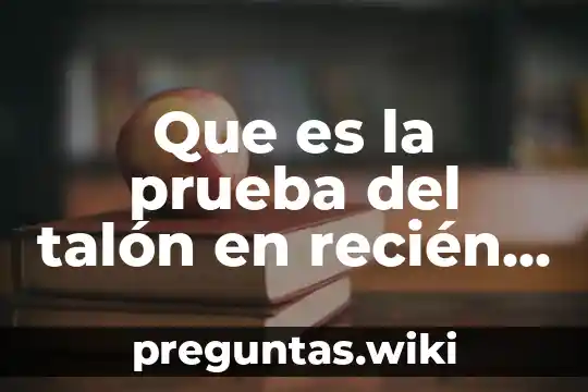 Que es la prueba del talón en recién nacidos