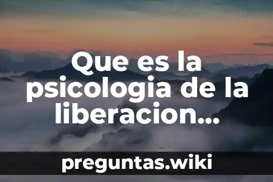 Que es la psicologia de la liberacion paulo freire