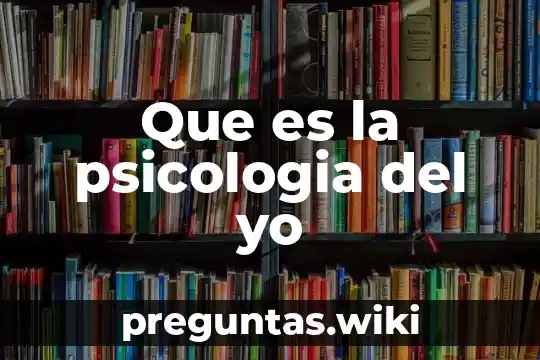 Que es la psicologia del yo
