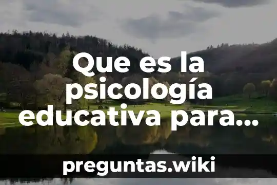 Que es la psicología educativa para craig mathers y clarizo