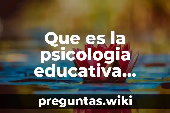 Que es la psicologia educativa segun begler 1999