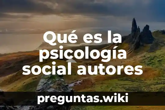 Qué es la psicología social autores