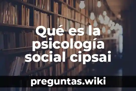 Qué es la psicología social cipsai