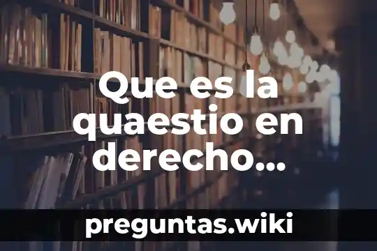 Que es la quaestio en derecho romano