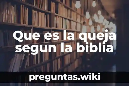 Que es la queja segun la biblia
