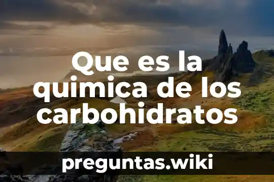 Que es la quimica de los carbohidratos