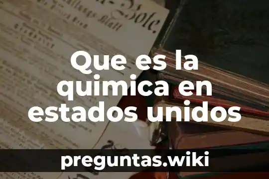 Que es la quimica en estados unidos