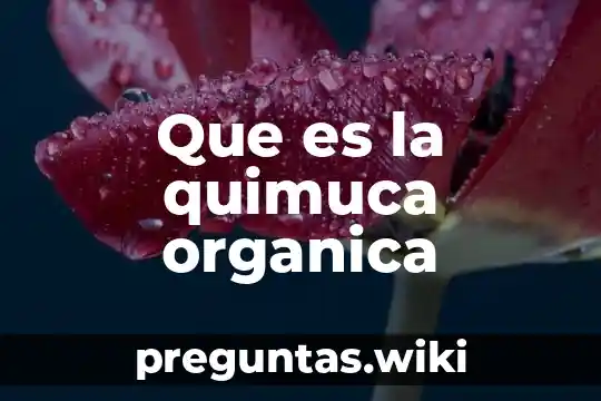 Que es la quimuca organica