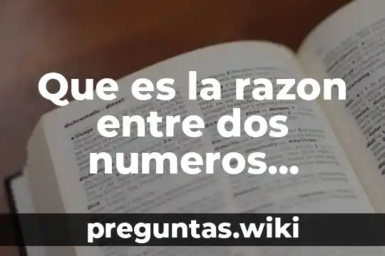 Que es la razon entre dos numeros ejermplos