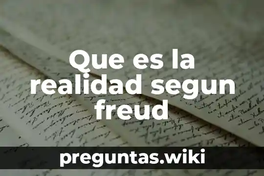 Que es la realidad segun freud