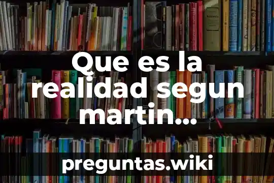 Que es la realidad segun martin heidegger