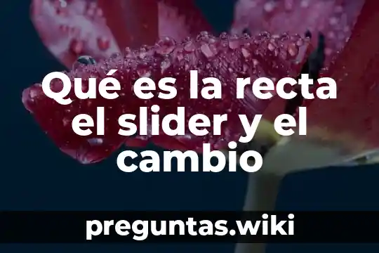 Qué es la recta el slider y el cambio