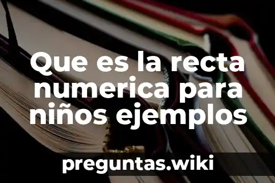 Que es la recta numerica para niños ejemplos