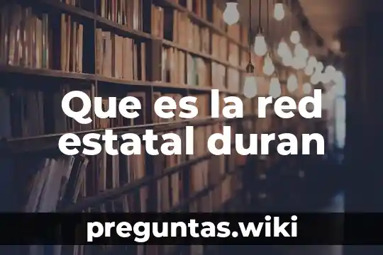 Que es la red estatal duran
