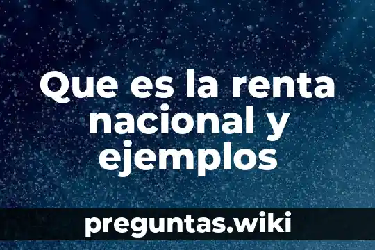 Que es la renta nacional y ejemplos