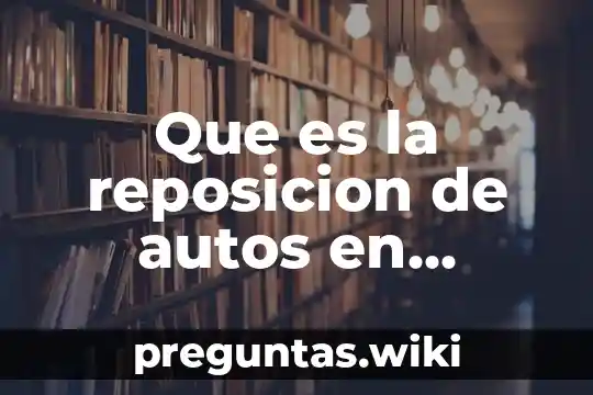 Que es la reposicion de autos en derecho procesal laboral