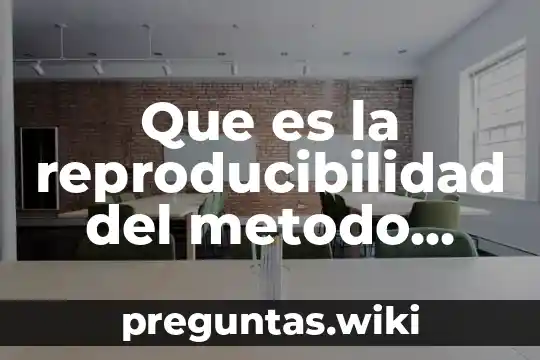 Que es la reproducibilidad del metodo cientifico