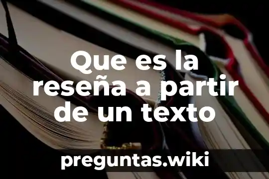 Que es la reseña a partir de un texto