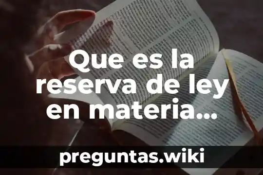 Que es la reserva de ley en materia tributaria
