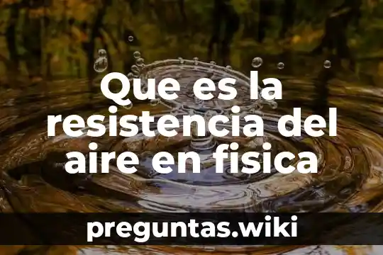 Que es la resistencia del aire en fisica