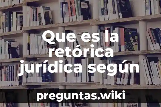 Que es la retórica jurídica según