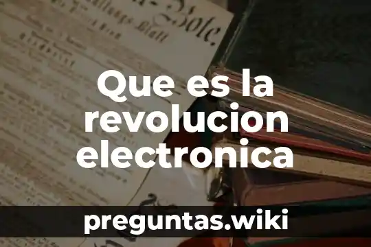 Que es la revolucion electronica