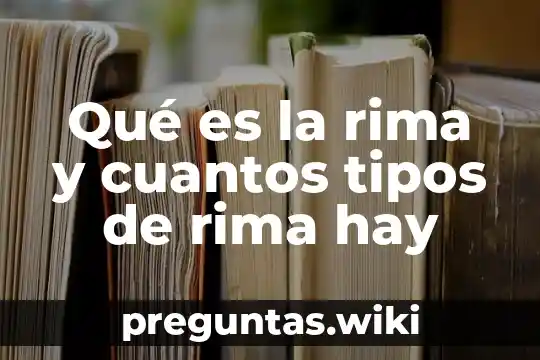 Qué es la rima y cuantos tipos de rima hay