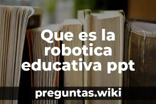 Que es la robotica educativa ppt