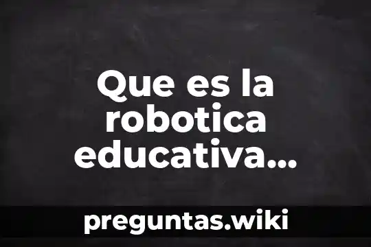 Que es la robotica educativa yahoo
