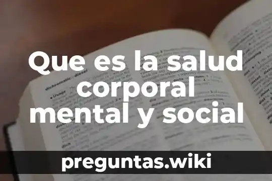 Que es la salud corporal mental y social