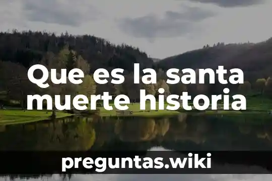 Que es la santa muerte historia