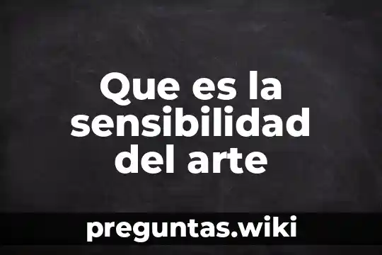 Que es la sensibilidad del arte