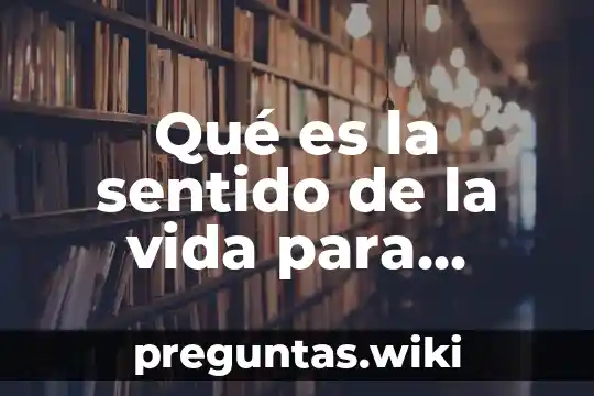 Qué es la sentido de la vida para nietzsche