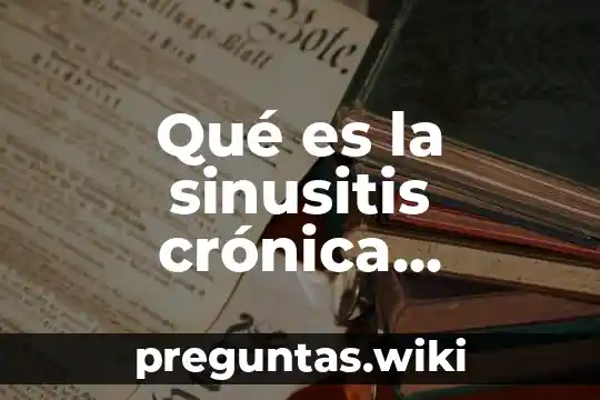 Qué es la sinusitis crónica concepto