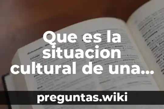 Que es la situacion cultural de una familia