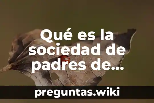 Qué es la sociedad de padres de familia