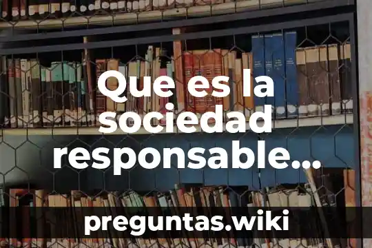 Que es la sociedad responsable limitada