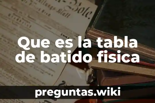 Que es la tabla de batido fisica
