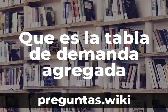 Que es la tabla de demanda agregada