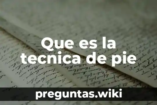 Que es la tecnica de pie