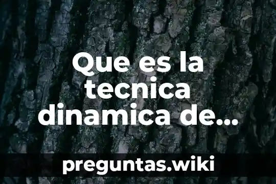 Que es la tecnica dinamica de grupo