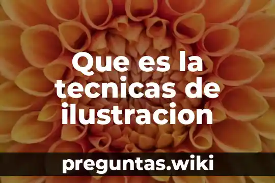 Que es la tecnicas de ilustracion