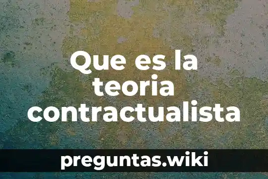 Que es la teoria contractualista