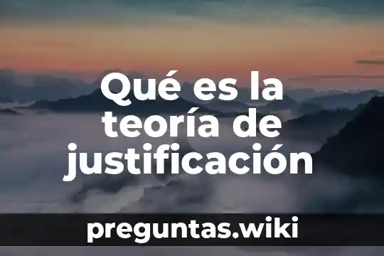 Qué es la teoría de justificación