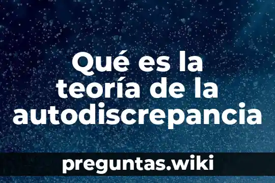 Qué es la teoría de la autodiscrepancia