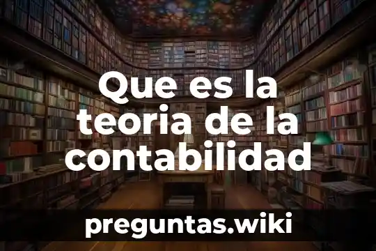 Que es la teoria de la contabilidad