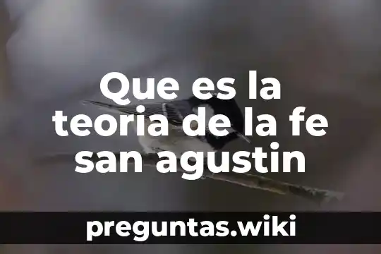 Que es la teoria de la fe san agustin