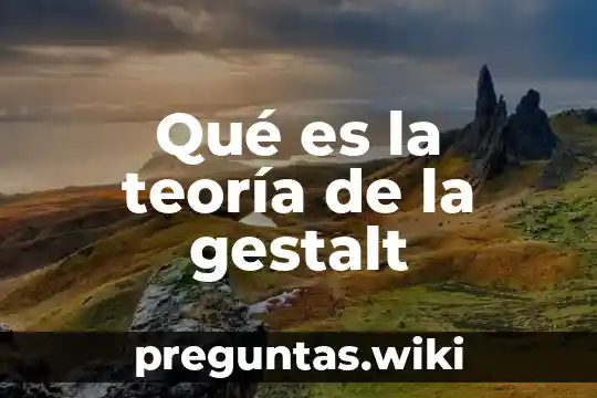 Qué es la teoría de la gestalt